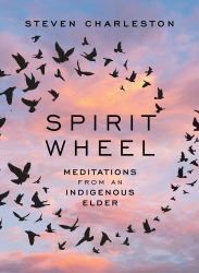 Spirit Wheel : Meditations from an Indigenous Elder