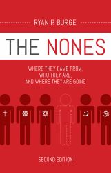 The Nones, Second Edition : Where They Came from, Who They Are, and Where They Are Going, Second Edition