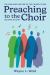 Preaching to the Choir : The Care and Nurture of the Church Choir, Second Edition