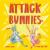 Attack Bunnies!