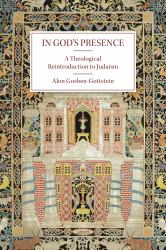 In God's Presence : A Theological Reintroduction to Judaism