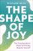 The Shape of Joy : The Transformative Power of Moving Beyond Yourself