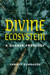 Divine Ecosystem : A Quaker Theology