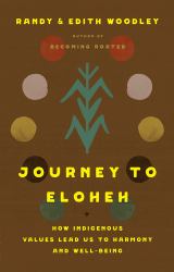 Journey to Eloheh : How Indigenous Values Lead Us to Harmony and Well-Being