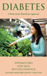 Diabetes : A Whole Foods, Plant-Based Approach