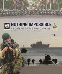 Nothing Impossible : A Portrait of the Royal Marines