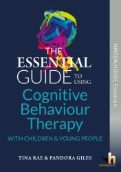 Ess Gde Cognitive Behaviour Therapy Cbt : Essential Guide to Cognitive Behaviour Therapy (Cbt) with Young People