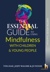 Essl Gde Mindfulness with Young People : Essential Guide to Mindfulness with Young People