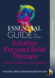 Ess Gde Solution Focused Brief Therapy : Essential Guide to Solution Focused Brief Therapy (Sfbt) with Young People