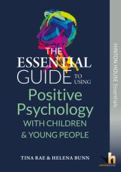 Ess Gde Positive Psychology Young People : Essential Guide to Positive Psychology with Young People