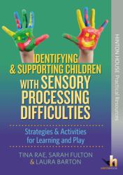 Id and Supporting Children and Young People : Identifying and Supporting Children and Young People with Sensory Processing Difficulties