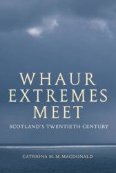 Whaur Extremes Meet : Scotland's Twentieth Century