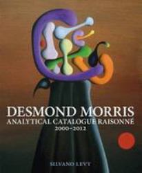 Desmond Morris : Analytical Catalogue Raisonne 2000-2010