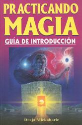 Practicando Magia : Guia de Introduccion