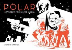 Polar Volume 3: No Mercy for Sister Maria Vol. 3