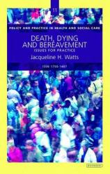 Death, Dying and Bereavement : Issues for Practice