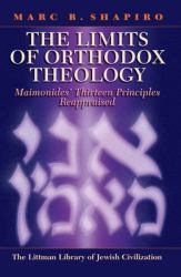 Limits of Orthodox Theology : Maimonides' Thirteen Principles Reappraised