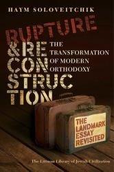 Rupture & Reconstruction : The Transformation of Modern Orthodoxy