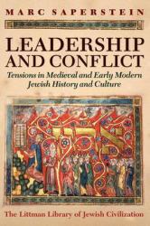 Leadership and Conflict : Tensions in Medieval and Early Modern Jewish History and Culture