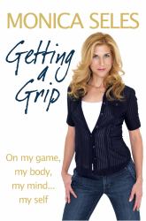 Getting a Grip : On My Body, My Mind, My Self