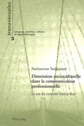 Dimension Socioculturelle Dans la Communication Professionnelle : Le Cas du Contexte Franco-Thaï