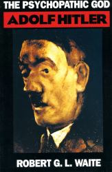 The Psychopathic God : Adolph Hitler
