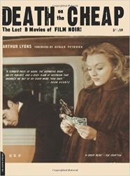 Death on the Cheap : The Lost B Movies of Film Noir