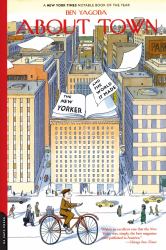 About Town : The New Yorker and the World It Made