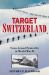 Target Switzerland : Swiss Armed Neutrality in World War II
