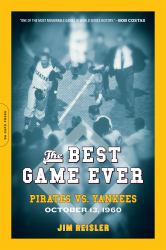 The Best Game Ever : Pirates vs. Yankees, October 13 1960