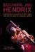 Becoming Jimi Hendrix : From Southern Crossroads to Psychedelic London, the Untold Story of a Musical Genius