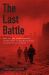 The Last Battle : When U. S. and German Soldiers Joined Forces in the Waning Hours of World War II in Europe