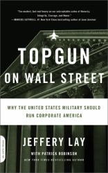 TOPGUN on Wall Street : Why the United States Military Should Run Corporate America