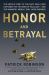Honor and Betrayal : The Untold Story of the Navy Seals Who Captured the 
