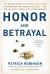 Honor and Betrayal : The Untold Story of the Navy SEALs Who Captured the "Butcher of Fallujah" -- and the Shameful Ordeal They Later Endured