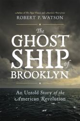 The Ghost Ship of Brooklyn : An Untold Story of the American Revolution