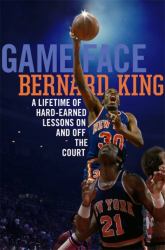 Game Face : A Lifetime of Hard-Earned Lessons on and off the Basketball Court