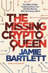 The Missing Cryptoqueen : The Billion Dollar Cryptocurrency con and the Woman Who Got Away with It