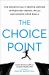 The Choice Point : The Scientifically Proven Method to Push Past Mental Walls and Achieve Your Goals