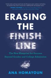 Erasing the Finish Line : The New Blueprint for Success Beyond Grades and College Admission