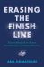 Erasing the Finish Line : The New Blueprint for Success Beyond Grades and College Admission Erasing the Finish Line : The New Blueprint for Success Beyond Grades and College Admission
