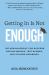 Getting in Is Not Enough : The New Blueprint for Success Beyond Grades, Test Scores, and College Admission