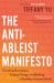 The Anti-Ableist Manifesto : Smashing Stereotypes, Forging Change, and Building a Disability-Inclusive World The Anti-Ableist Manifesto : Smashing Stereotypes, Forging Change, and Building a Disability-Inclusive World