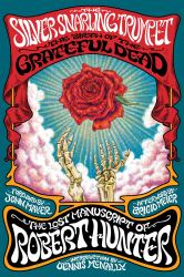 The Silver Snarling Trumpet : The Birth of the Grateful Dead--The Lost Manuscript of Robert Hunter