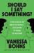 Should I Say Something? : The Science of What to Share--And What to Keep to Yourself