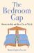 The Bedroom Gap : Rewrite the Rules and Roles of Sex in Midlife