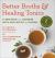 Better Broths and Healing Tonics : 75 Bone Broth and Vegetarian Broth-Based Recipes for Everyone