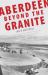 Aberdeen Beyond the Granite