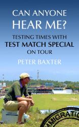 Can Anyone Hear Me? : Testing Times with Test Match Special on Tour