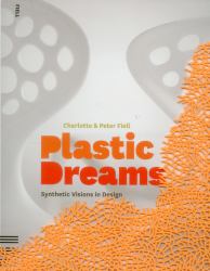 Plastic Dreams : Synthetic Visions in Design